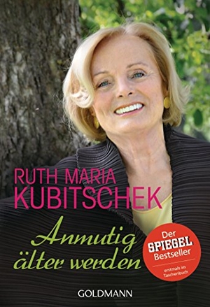 Kubitschek, Ruth Maria. Anmutig älter werden. Goldmann TB, 2015.
