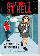 Welcome to St. Hell: My Trans Teen Misadventure: A Graphic Novel