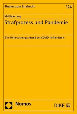 Lang, Matthias. Strafprozess und Pandemie - Eine Untersuchung anhand der COVID-19-Pandemie. Nomos Verlags GmbH, 2023.