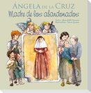 Ángela de la Cruz, madre de los abandonados