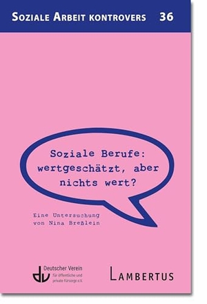 Deutscher, Verein (Hrsg.). Soziale Berufe: wertgeschätzt, aber nichts wert? - Eine Untersuchung von Nina Breßlein. Lambertus-Verlag, 2026.