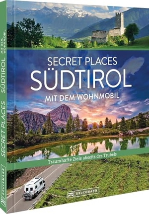 Bahnmüller, Lisa / Markus Meier. Secret Places Südtirol mit dem Wohnmobil - Traumhafte Orte abseits des Trubels. Bruckmann Verlag GmbH, 2026.