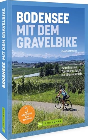 Meckert, Claudia. Bodensee mit dem Gravelbike - 22 ultimative Touren von leicht bis abenteuerlich. Bruckmann Verlag GmbH, 2025.