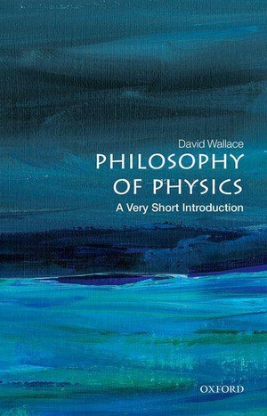 Wallace, David. Philosophy of Physics: A Very Short Introduction. Oxford University Press, 2021.