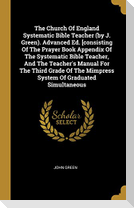 The Church Of England Systematic Bible Teacher (by J. Green). Advanced Ed. [consisting Of The Prayer Book Appendix Of The Systematic Bible Teacher, An