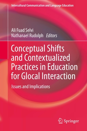 Rudolph, Nathanael / Ali Fuad Selvi (Hrsg.). Conceptual Shifts and Contextualized Practices in Education for Glocal Interaction - Issues and Implications. Springer Nature Singapore, 2017.