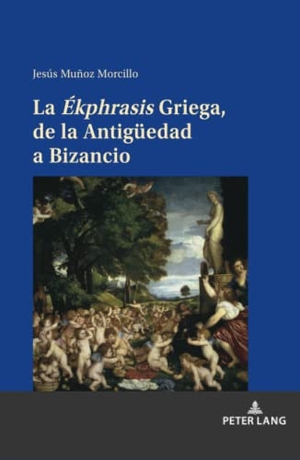 Muñoz Morcillo, Jesús. La "Ékphrasis" Griega, de la Antigüedad a Bizancio. Peter Lang, 2021.
