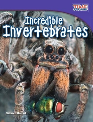Housel, Debra J. Incredible Invertebrates. Teacher Created Materials, 2011.
