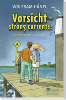 Vorsicht - strong currents!