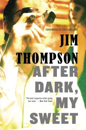 Thompson, Jim. After Dark, My Sweet. Little Brown and Company, 2014.