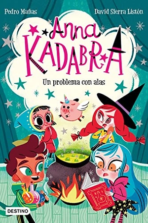 Mañas, Pedro / David Sierra. Anna Kadabra 2. Un Problema Con Alas / Anna Kadabra 2. a Problem with Wings. Planeta Publishing Corp, 2022.