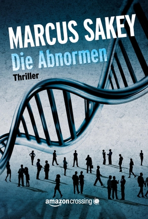 Sakey, Marcus. Die Abnormen. Edition M, 2014.