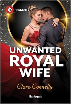 Connelly, Clare. Unwanted Royal Wife. Harlequin, 2025.