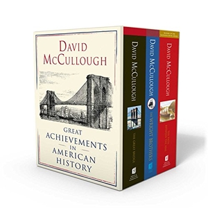 Mccullough, David. David McCullough: Great Achievements in American History - The Great Bridge, the Path Between the Seas, and the Wright Brothers. Simon & Schuster, 2017.