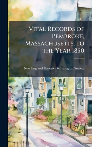 Vital Records of Pembroke, Massachusetts, to the Year 1850. Tradd Street Press, 2025.