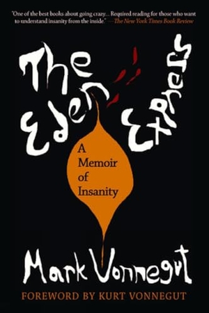 Vonnegut, Mark. The Eden Express - A Memoir of Insanity. Seven Stories Press, 2002.