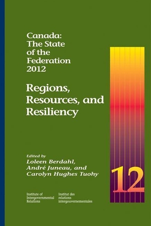 Juneau, Andre / Tuohy, Carolyn Hughes et al. Canada: the State of the Federation, 2012 - Regions, Resources, and Resiliency. McGill-Queen's University Press, 2015.