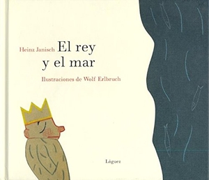 Janisch, Heinz / L. Rodríguez López. El rey y el mar : 21 historias cortas. Lóguez Ediciones, 2009.