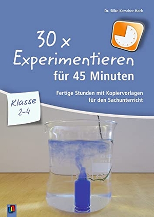 Kerscher-Hack, Silke. 30 x Experimentieren für 45 Minuten - Klasse 2-4 - Fertige Stunden mit Kopiervorlagen für den Sachunterricht. Verlag an der Ruhr GmbH, 2018.