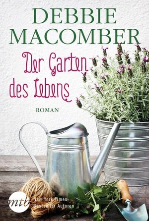 Macomber, Debbie. Der Garten des Lebens. Mira Taschenbuch Verlag, 2017.