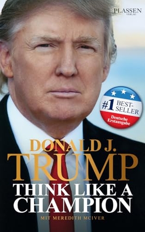 Trump, Donald J.. Donald J. Trump - Think like a Champion. Plassen Verlag, 2017.