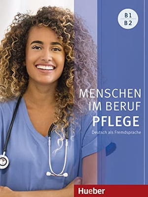 Hagner, Valeska / Arwen Schnack. Menschen im Beruf - Pflege B1/B2 - Deutsch als Fremdsprache / Kursbuch mit Audios online. Hueber Verlag GmbH, 2021.