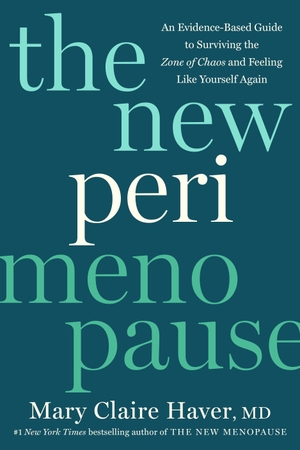 Haver, Mary Claire. The New Perimenopause - An Evidence-Based Guide to Surviving the Zone of Chaos and Feeling Like Yourself Again. Random House LLC US, 2026.