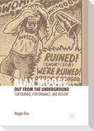 Alan Moore, Out from the Underground