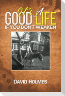 It's a Good Life If You Don't Weaken