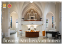 Bremer Kirchen von Innen (Wandkalender 2025 DIN A3 quer), CALVENDO Monatskalender