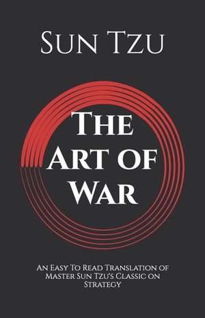 Tzu, Sun / Sunzi. The Art of War - A Modern English Translation. CreateSpace Independent Publishing Platform, 2025.