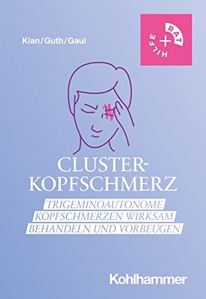 Klan, Timo / Guth, Anna-Lena et al. Clusterkopfschmerz - Trigeminoautonome Kopfschmerzen wirksam behandeln und vorbeugen. Kohlhammer W., 2023.