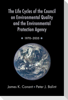The Life Cycles of the Council on Environmental Quality and the Environmental Protection Agency