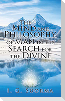 The Mind and Philosophy of Man in His Search for the Divine