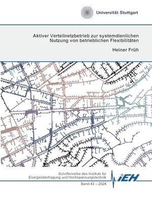 Früh, Heiner. Aktiver Verteilnetzbetrieb zur systemdienlichen Nutzung von betrieblichen Flexibilitäten. Books on Demand, 2024.