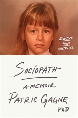 Gagne, Patric. Sociopath - A Memoir. Gale, a Cengage Group, 2024.