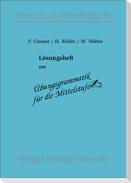 Übungsgrammatik für die Mittelstufe. Lösungsheft