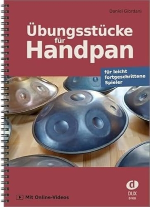 Giordani, Daniel. Übungsstücke für Handpan - für leicht fortgeschrittene Spieler, mit Online-Videos. Edition DUX, 2024.