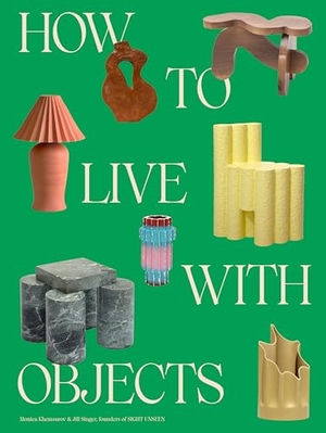 Khemsurov, Monica / Jill Singer. How to Live with Objects - A Guide to More Meaningful Interiors. Random House LLC US, 2022.