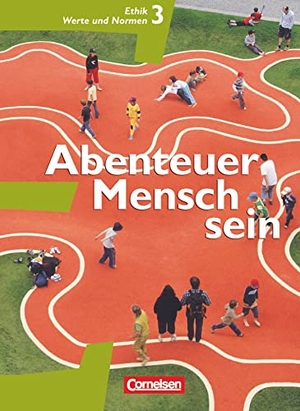 Berg, Manfred / Denda, Martina et al. Abenteuer Mensch sein 3. Ethik/LER/Werte und Normen 9./10. Westliche Bundesländer. Cornelsen Verlag GmbH, 2008.