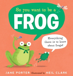 Porter, Jane. So You Want to Be a Frog. Walker Books - IWUK, 2023.