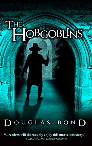 Bond, Douglas. The Hobgoblins - A Novel on John Bunyan. Inkblots Press, 2020.