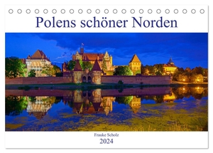 Scholz, Frauke. Polens schöner Norden (Tischkalender 2024 DIN A5 quer), CALVENDO Monatskalender - Ein Traum für Naturliebhaber.. Calvendo, 2023.