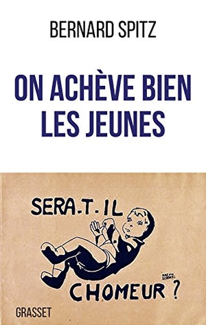Spitz-B. On achève bien les jeunes. Editions Grasset, 2019.