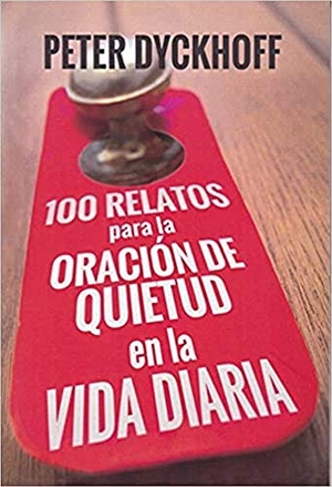 Dyckhoff, Peter. 100 relatos para la oración de quietud en la vida diaria. Editorial Sal Terrae, 2018.