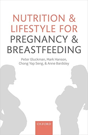 Gluckman, Peter / Hanson, Mark et al. Nutrition and Lifestyle for Pregnancy and Breastfeeding. Oxford University Press, 2015.