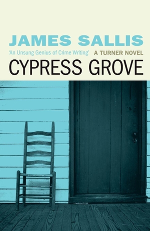 Sallis, James. Cypress Grove. BEDFORD SQUARE PUBLISHERS, 2012.