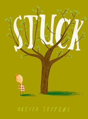Jeffers, Oliver. Stuck. HarperCollins Publishers, 2011.