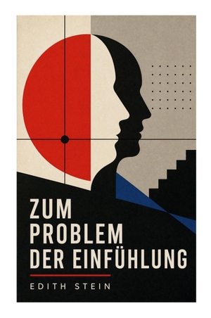 Stein, Edith. Zum Problem der Einfühlung - Das Wesen der Einfühlungsakte, Die Konstitution des psychophysischen Individuums & Einfühlung als Verstehen geistiger Personen. e-artnow, 2022.