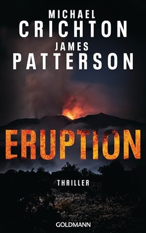 Crichton, Michael / James Patterson. Eruption - Thriller. Goldmann Verlag, 2024.